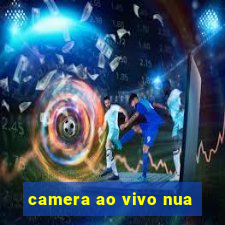 camera ao vivo nua